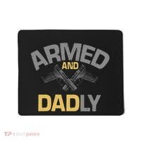 Armed And Dadly Deadly Father For Fathers Day Mousepad thumb 0