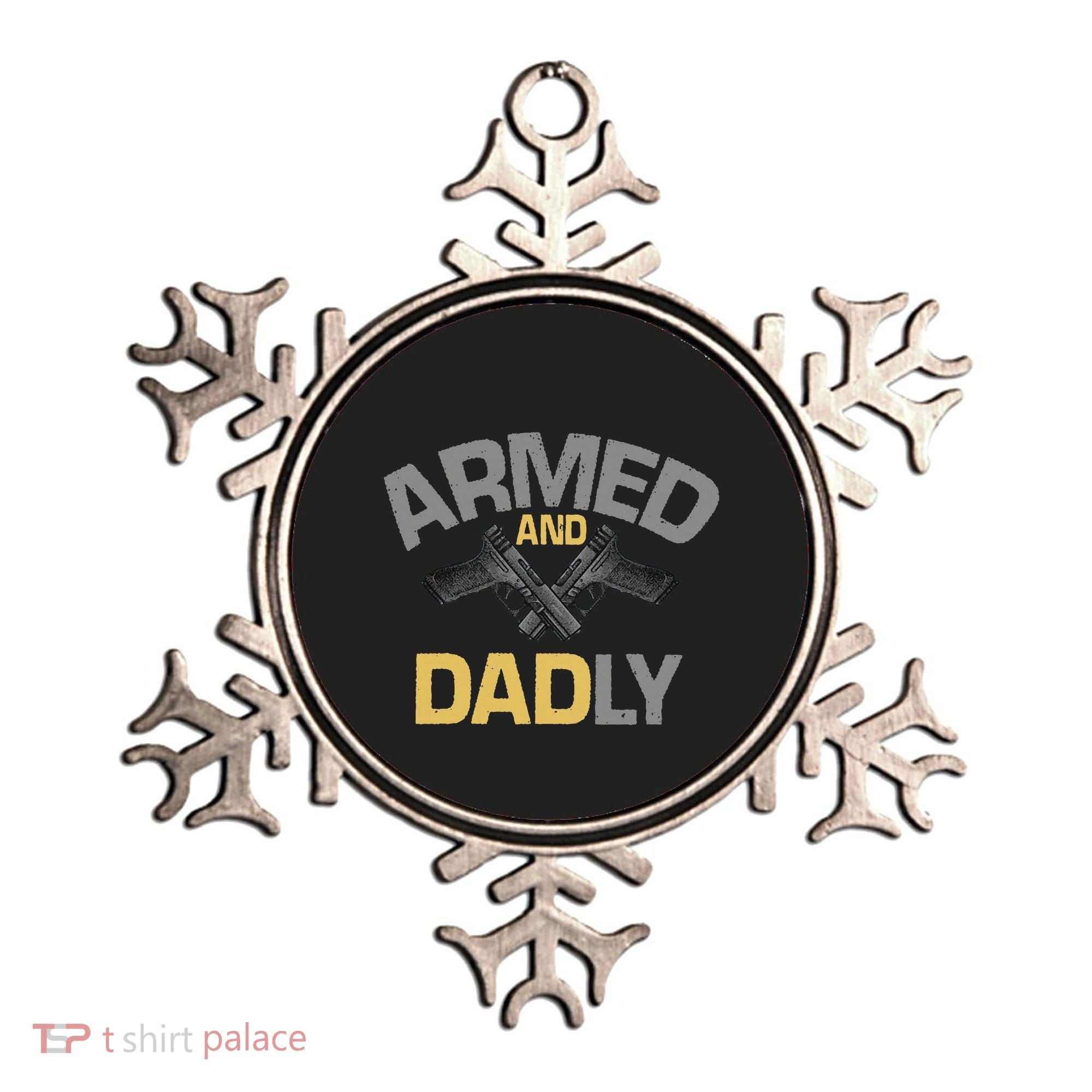 Armed And Dadly Deadly Father For Fathers Day Ornament