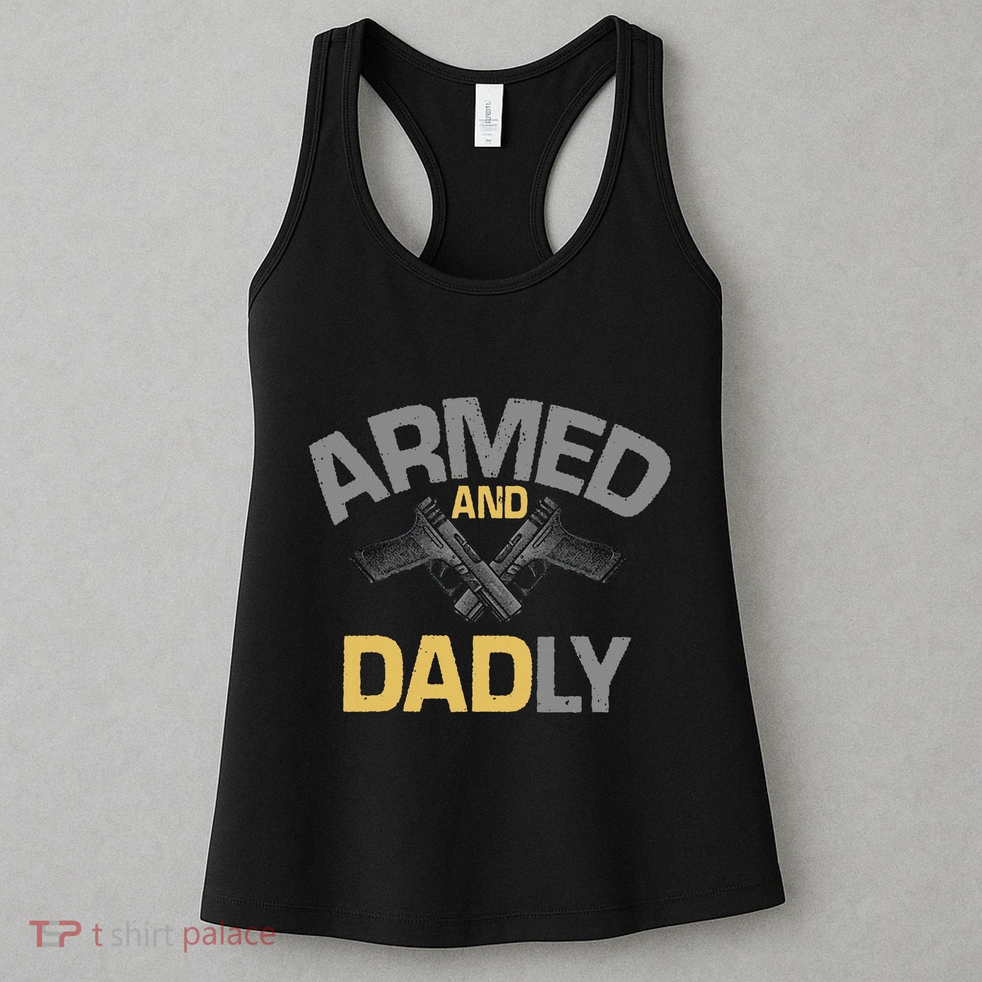 Armed And Dadly Deadly Father For Fathers Day Women's Tank Top