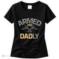 Armed And Dadly Deadly Father For Fathers Day Women's T-Shirt thumb 0