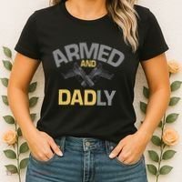 Armed And Dadly Deadly Father For Fathers Day Women's T-Shirt thumb 2
