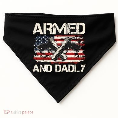 Armed And Dadly Armed And Deadly Daddy Dad Distressed USA American Flag USA-Made Doggie Bandana