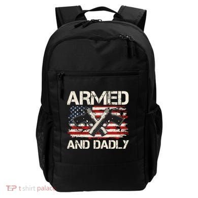 Armed And Dadly Armed And Deadly Daddy Dad Distressed USA American Flag Backpack