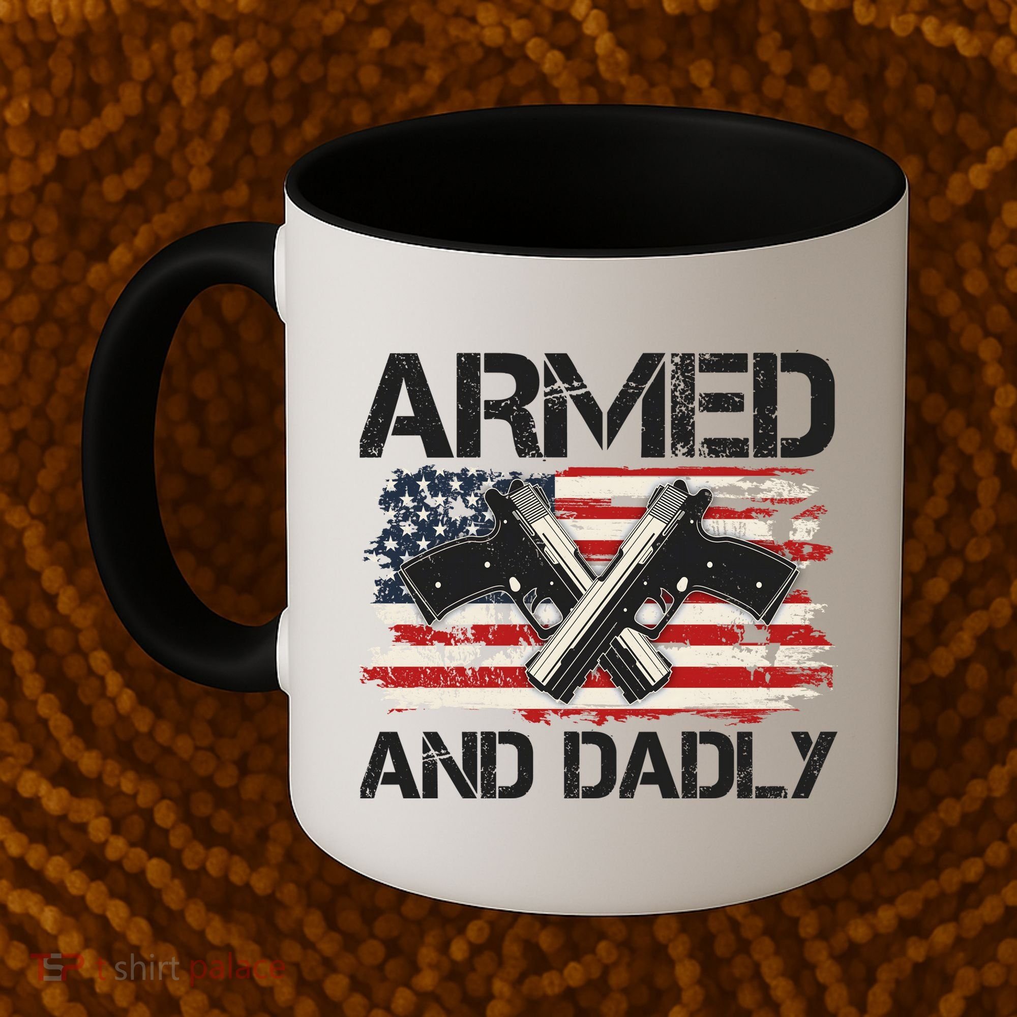 Armed And Dadly Armed And Deadly Daddy Dad Distressed USA American Flag Coffee Mug