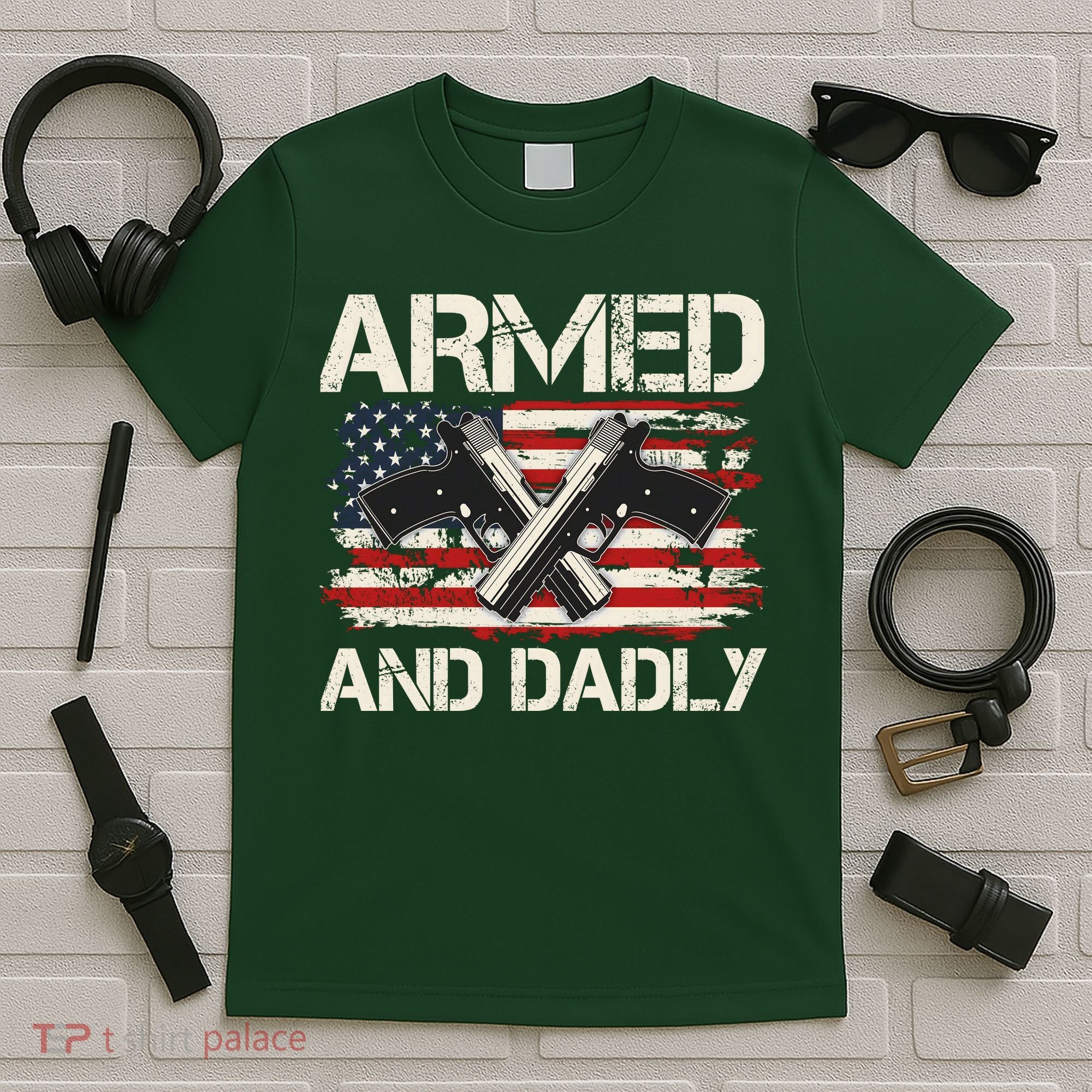 Armed And Dadly Armed And Deadly Daddy Dad Distressed USA American Flag T-Shirt