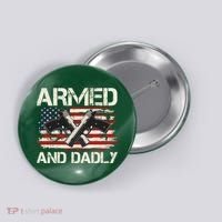 Armed And Dadly Armed And Deadly Daddy Dad Distressed USA American Flag Button thumb 0
