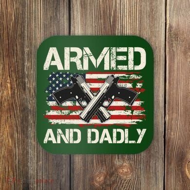 Armed And Dadly Armed And Deadly Daddy Dad Distressed USA American Flag Coaster