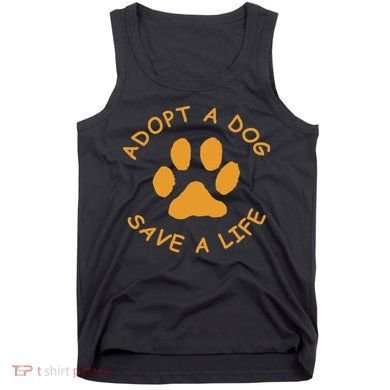 Adopt A Dog Save A Life Rescue Dog Tank Top