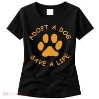 Adopt A Dog Save A Life Rescue Dog Women's T-Shirt thumb 0