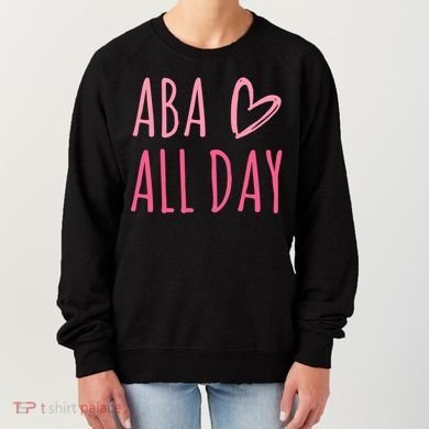 Aba All Day Autism Psychology Behavior Analyst Gift Women's Sweatshirt