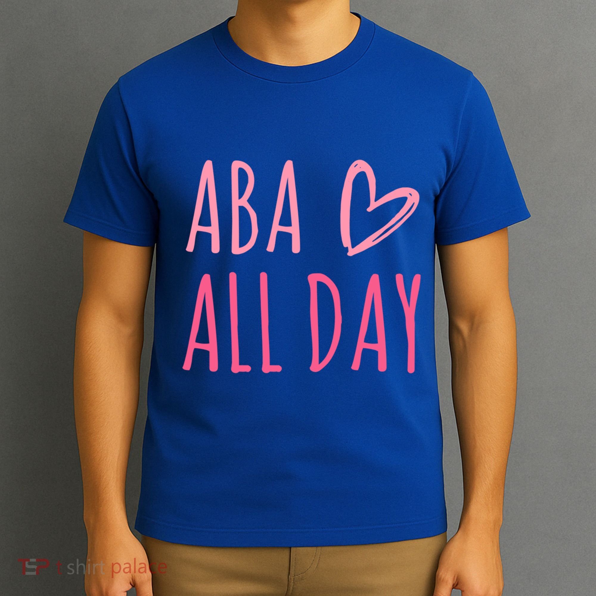 Aba All Day Autism Psychology Behavior Analyst Gift T-Shirt
