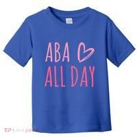 Aba All Day Autism Psychology Behavior Analyst Gift Toddler T-Shirt thumb 0