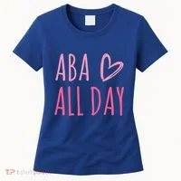 Aba All Day Autism Psychology Behavior Analyst Gift Women's T-Shirt thumb 0