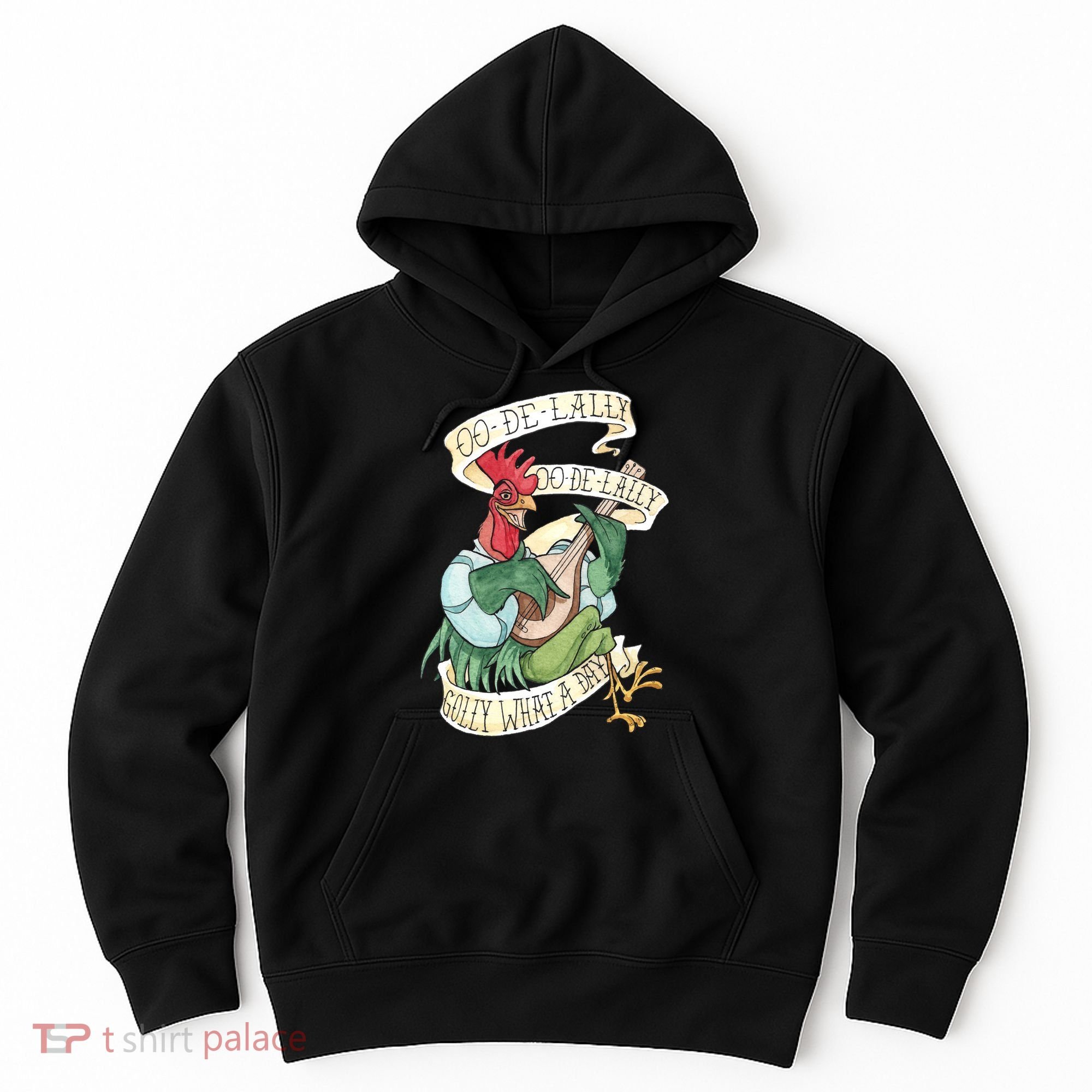 Alan A Dale Rooster Oo De Lally Golly What A Day Hoodie
