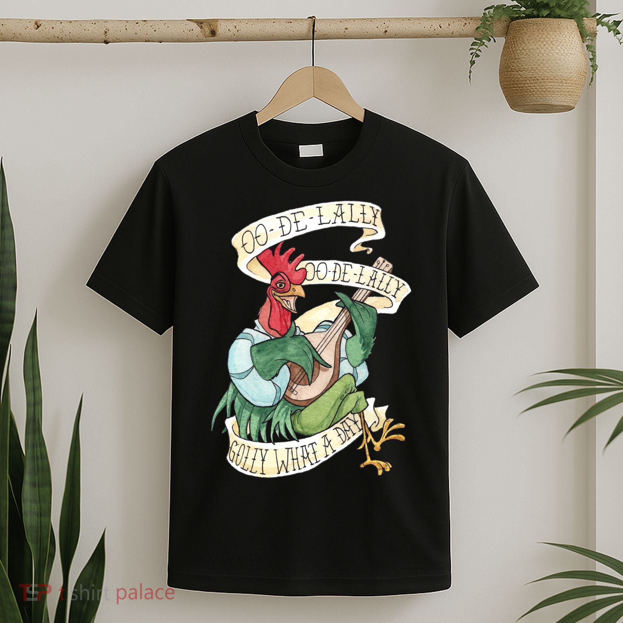 Alan A Dale Rooster Oo De Lally Golly What A Day T-Shirt