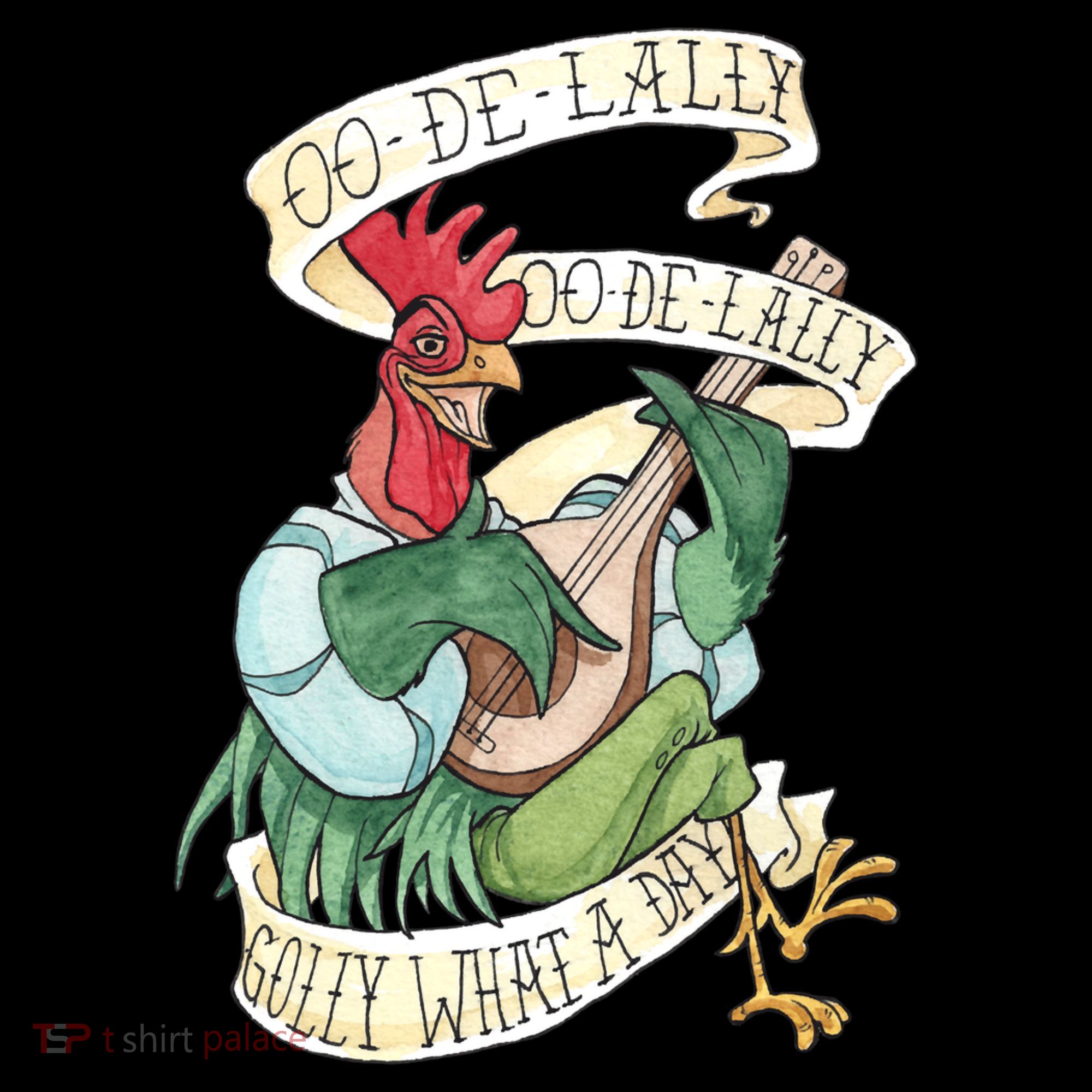 Alan A Dale Rooster Oo De Lally Golly What A Day T-Shirt