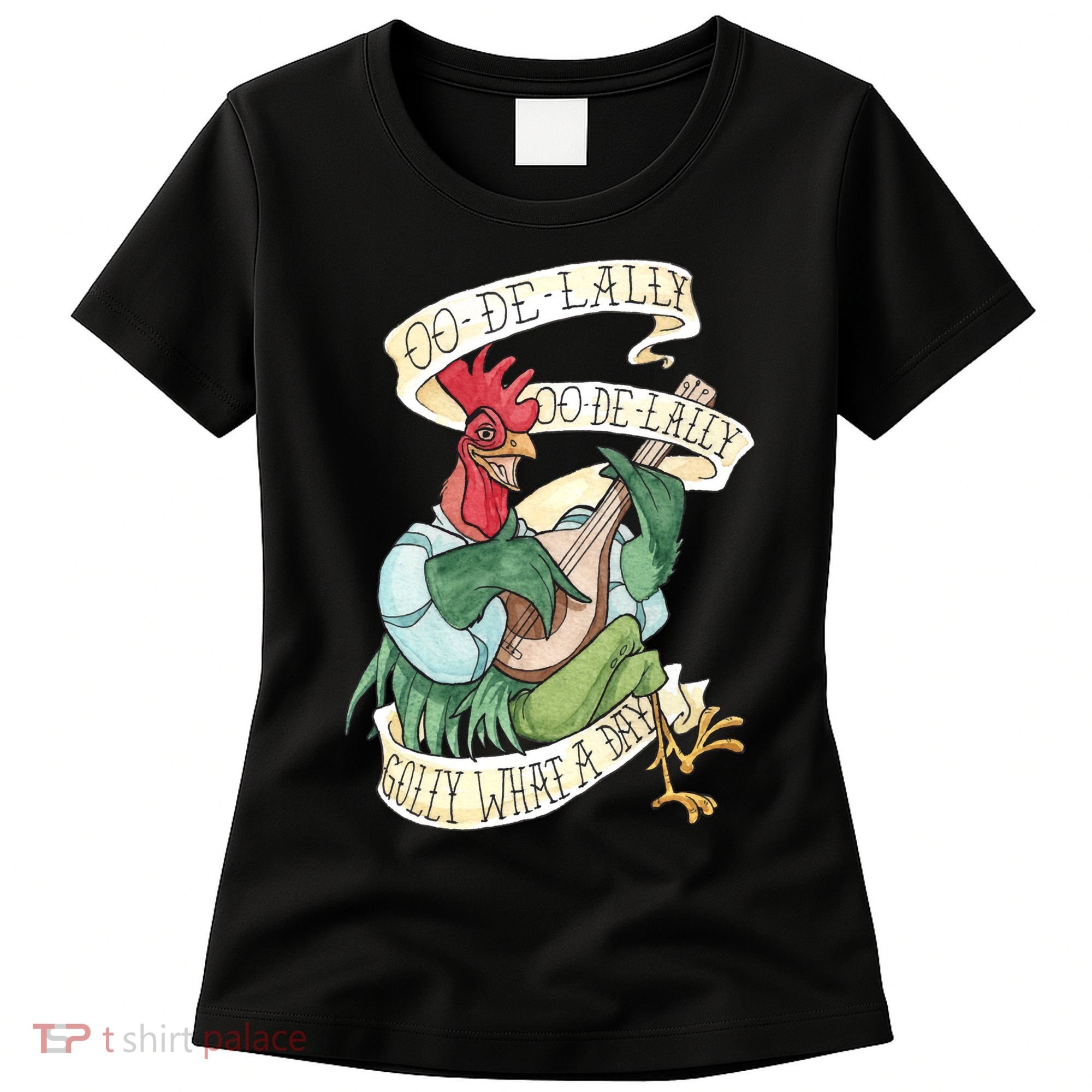 Alan A Dale Rooster Oo De Lally Golly What A Day Women's T-Shirt