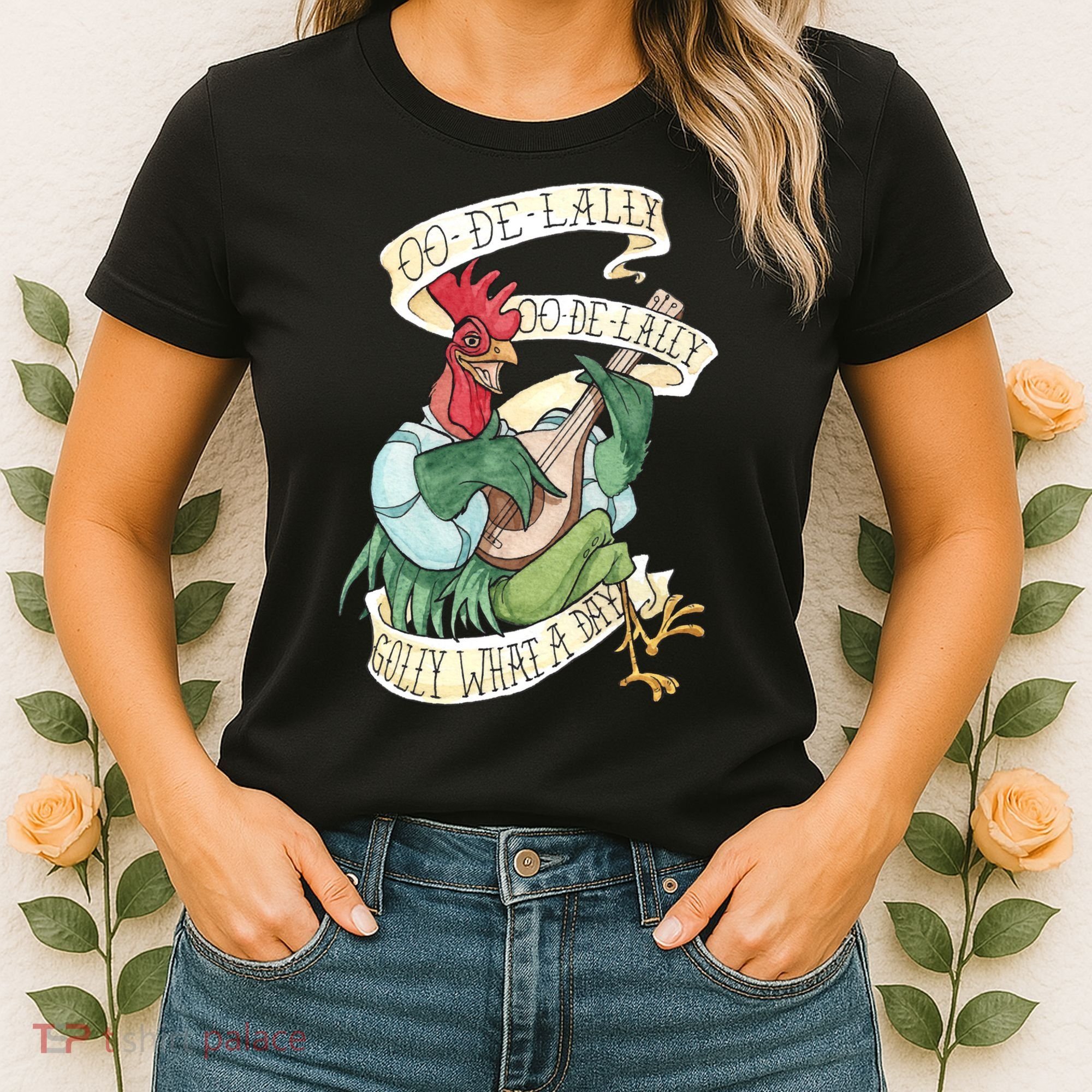 Alan A Dale Rooster Oo De Lally Golly What A Day Women's T-Shirt