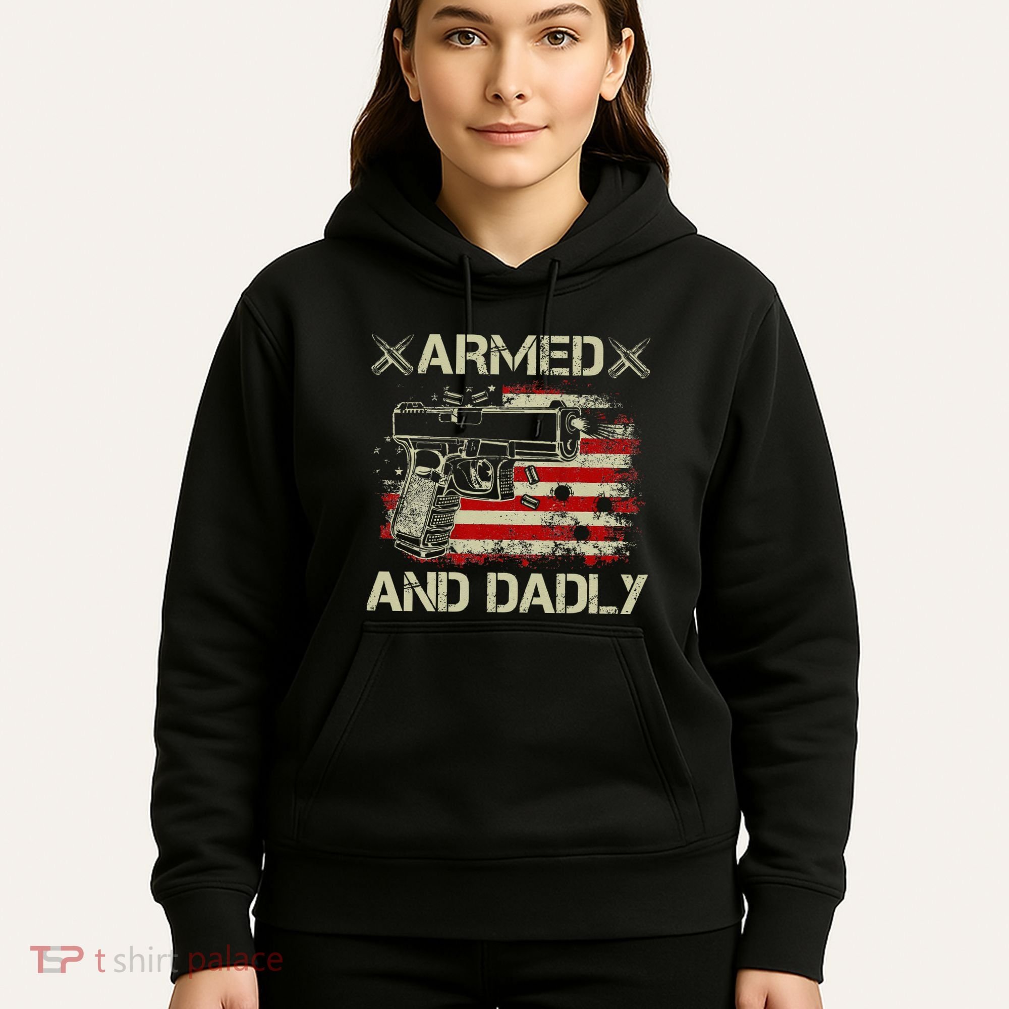 Armed And Dadly Funny Deadly Father Gift For Father's Day Hoodie