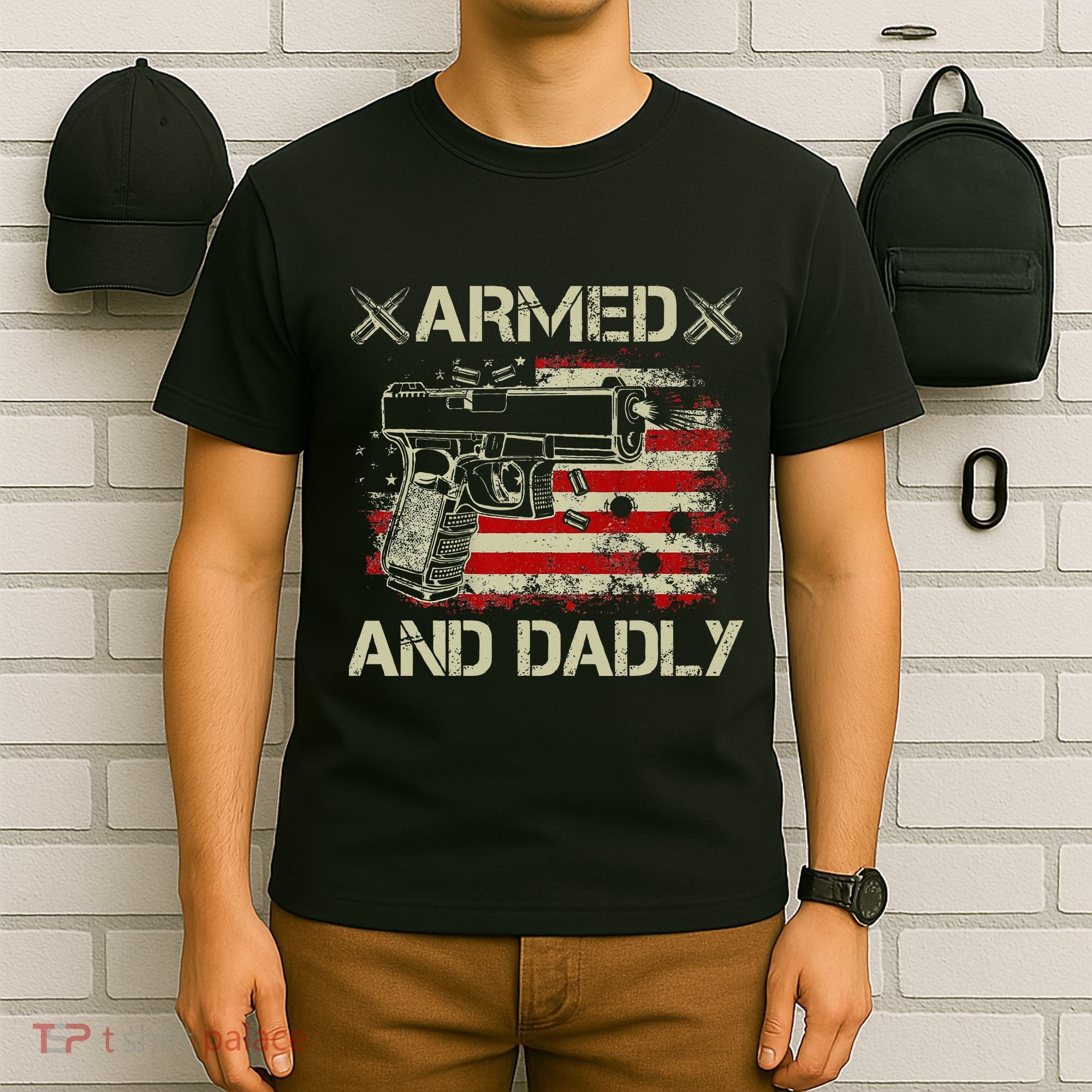 Armed And Dadly Funny Deadly Father Gift For Father's Day T-Shirt