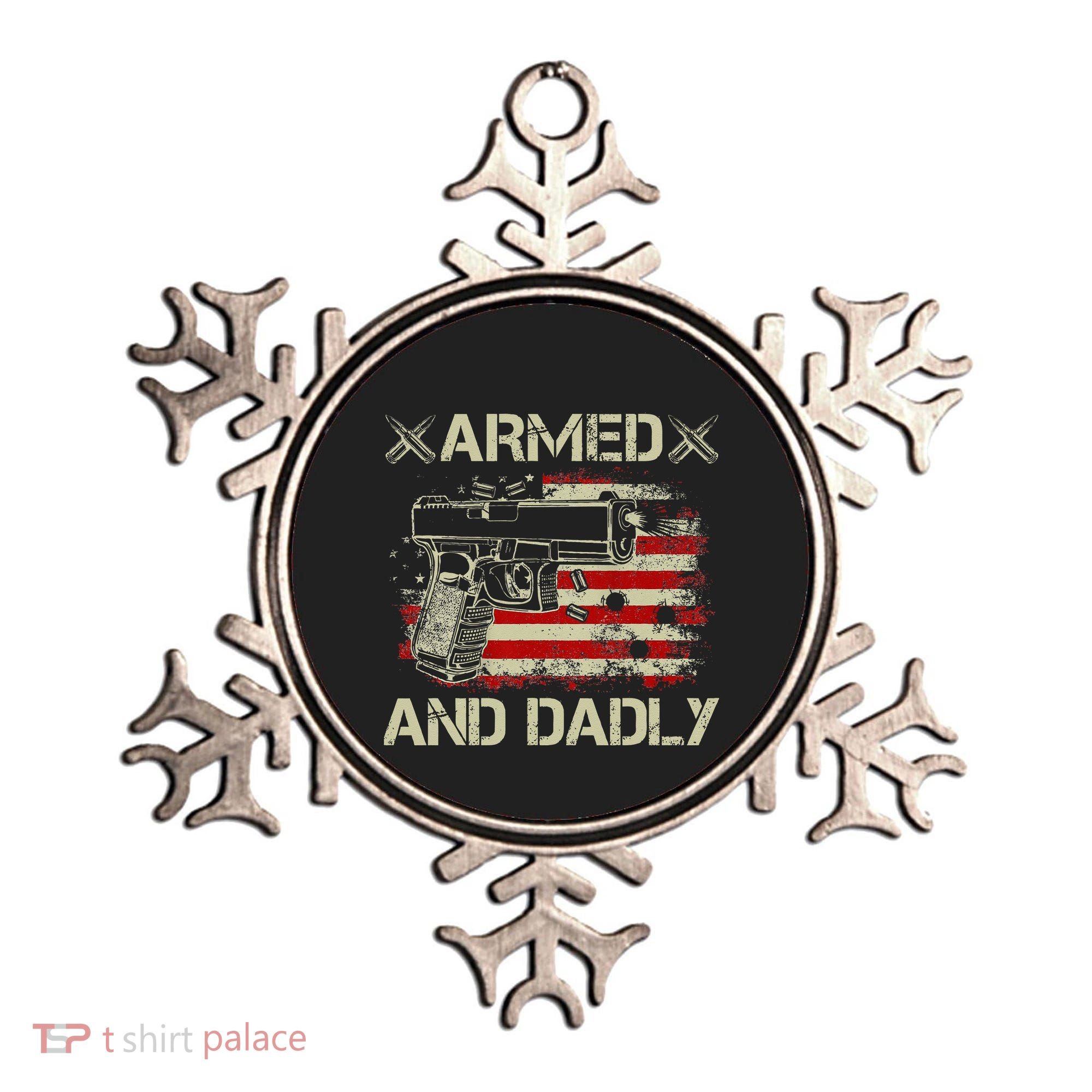 Armed And Dadly Funny Deadly Father Gift For Father's Day Ornament