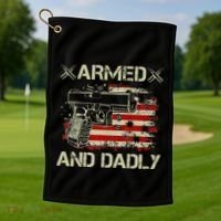 Armed And Dadly Funny Deadly Father Gift For Father's Day Golf Towel thumb 1