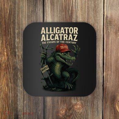 Alligator Alcatraz Escape Warning MAGA Coaster