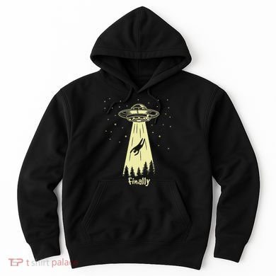 Alien Abduction Finally Aliens Hoodie