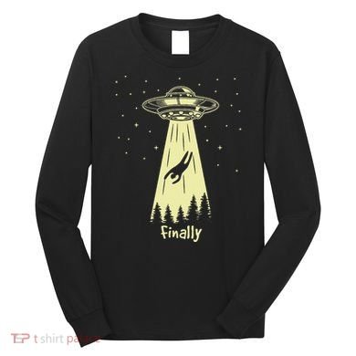 Alien Abduction Finally Aliens Long Sleeve Shirt