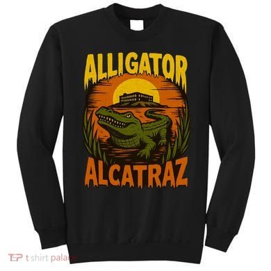 Alligator Alcatraz Funny Meme Gator  Sweatshirt