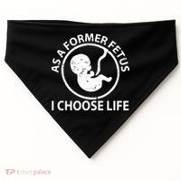 As A Former Fetus I Choose Pro Life USA-Made Doggie Bandana thumb 0