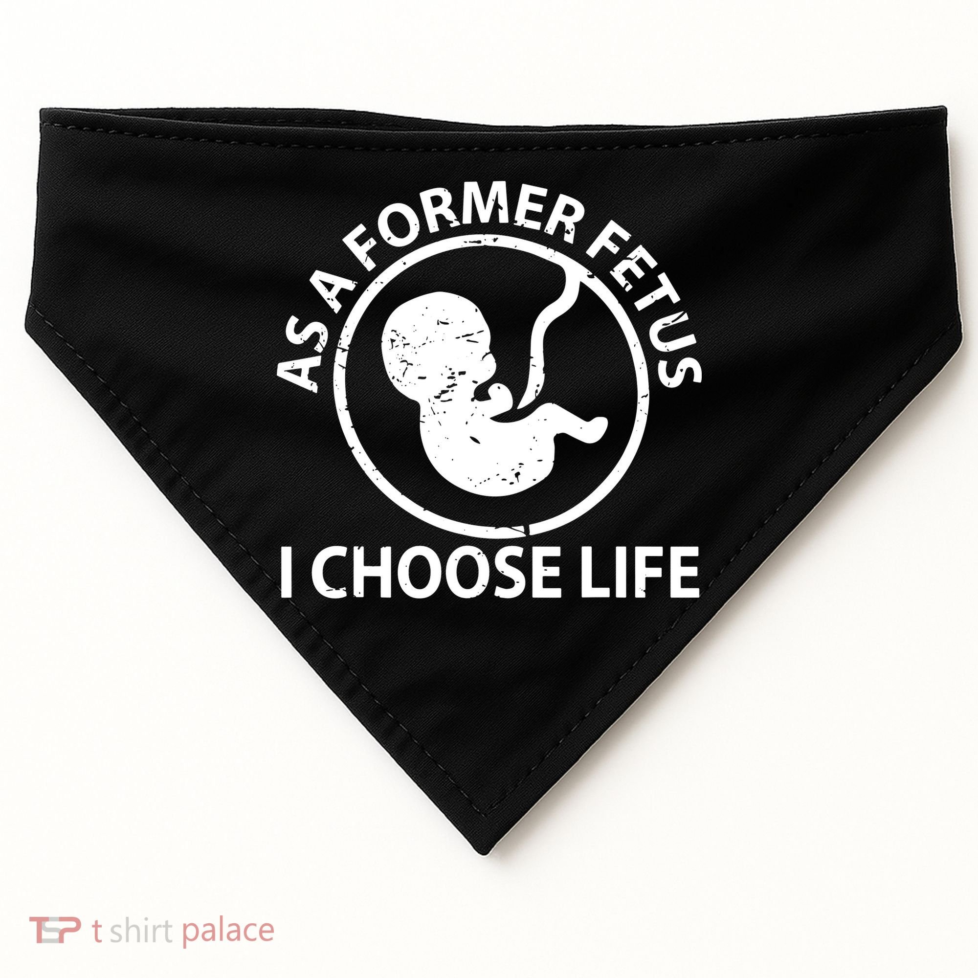 As A Former Fetus I Choose Pro Life USA-Made Doggie Bandana