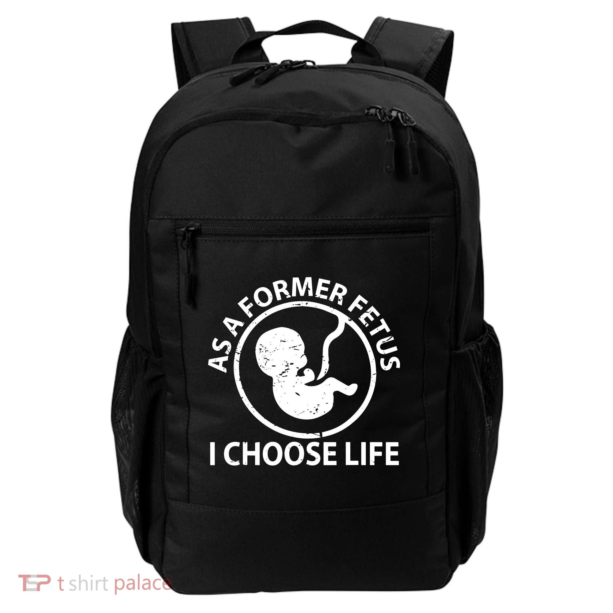 As A Former Fetus I Choose Pro Life Backpack