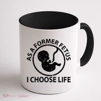 As A Former Fetus I Choose Pro Life Coffee Mug thumb 1
