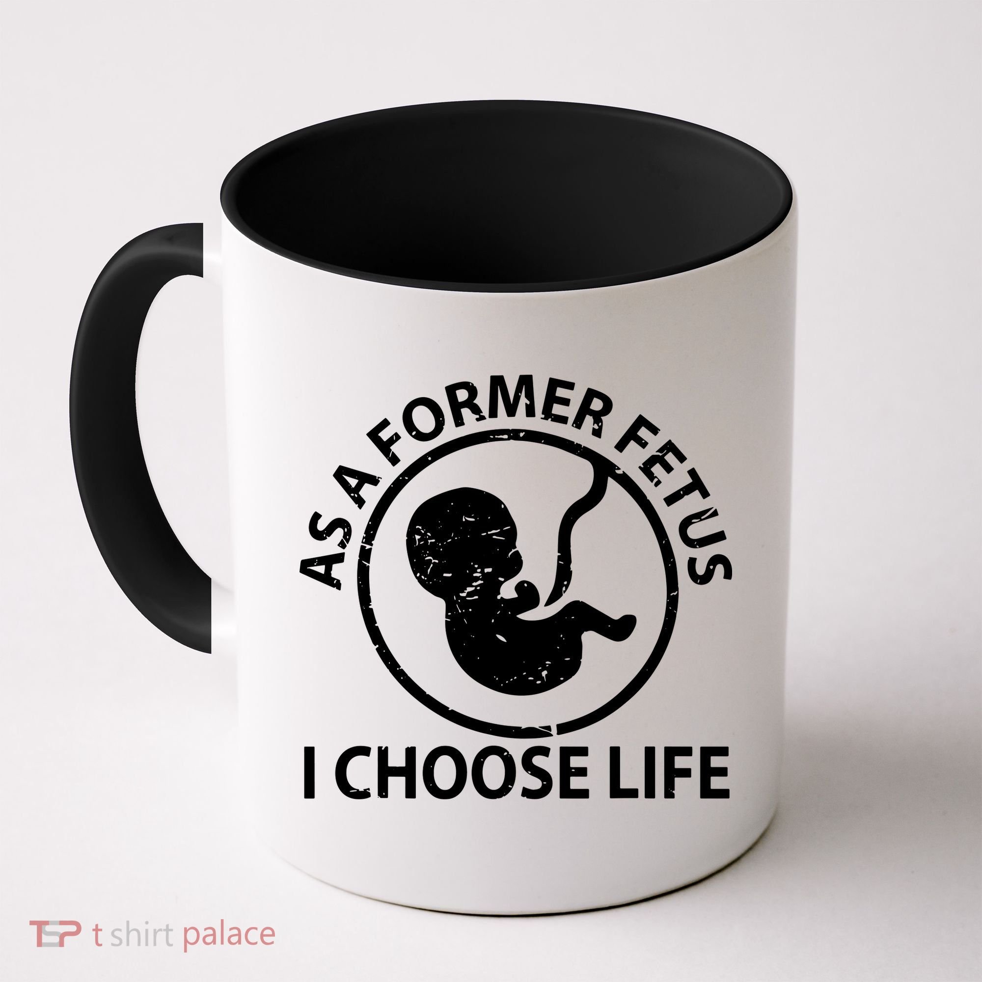 As A Former Fetus I Choose Pro Life Coffee Mug