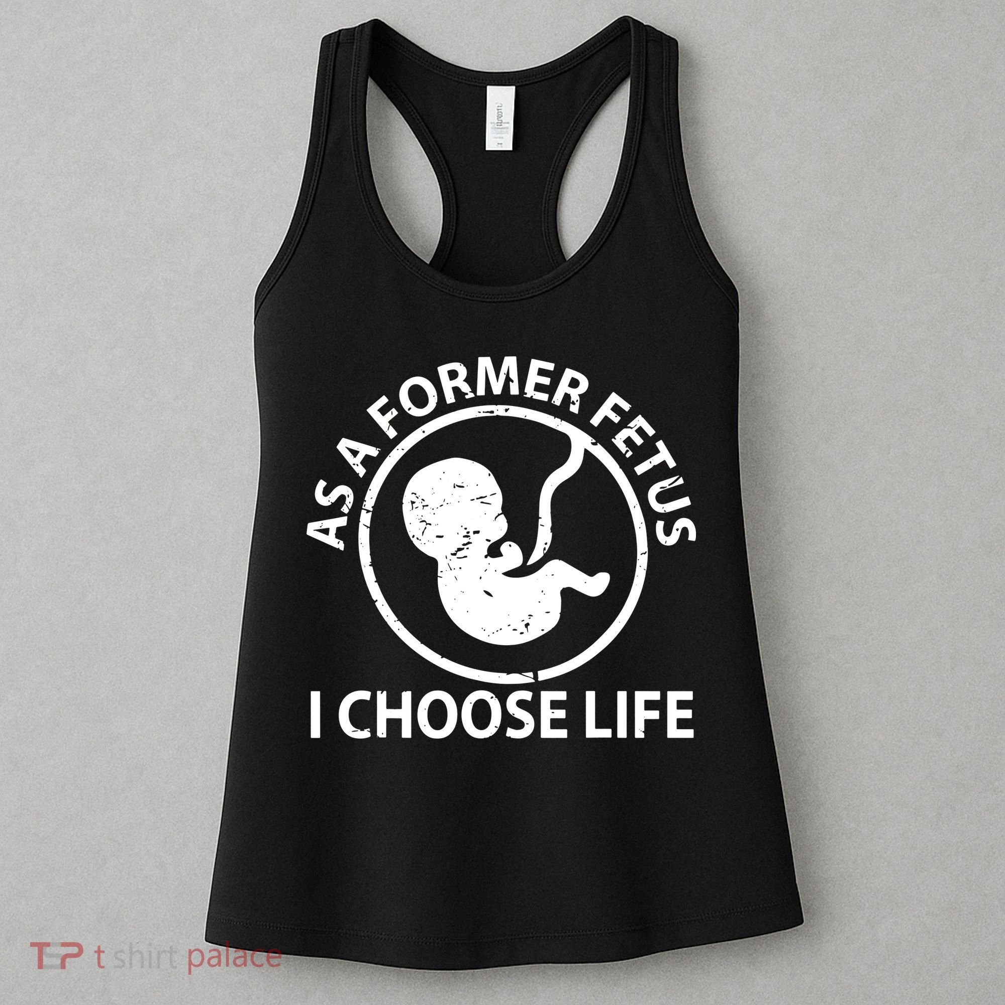 As A Former Fetus I Choose Pro Life Women's Tank Top