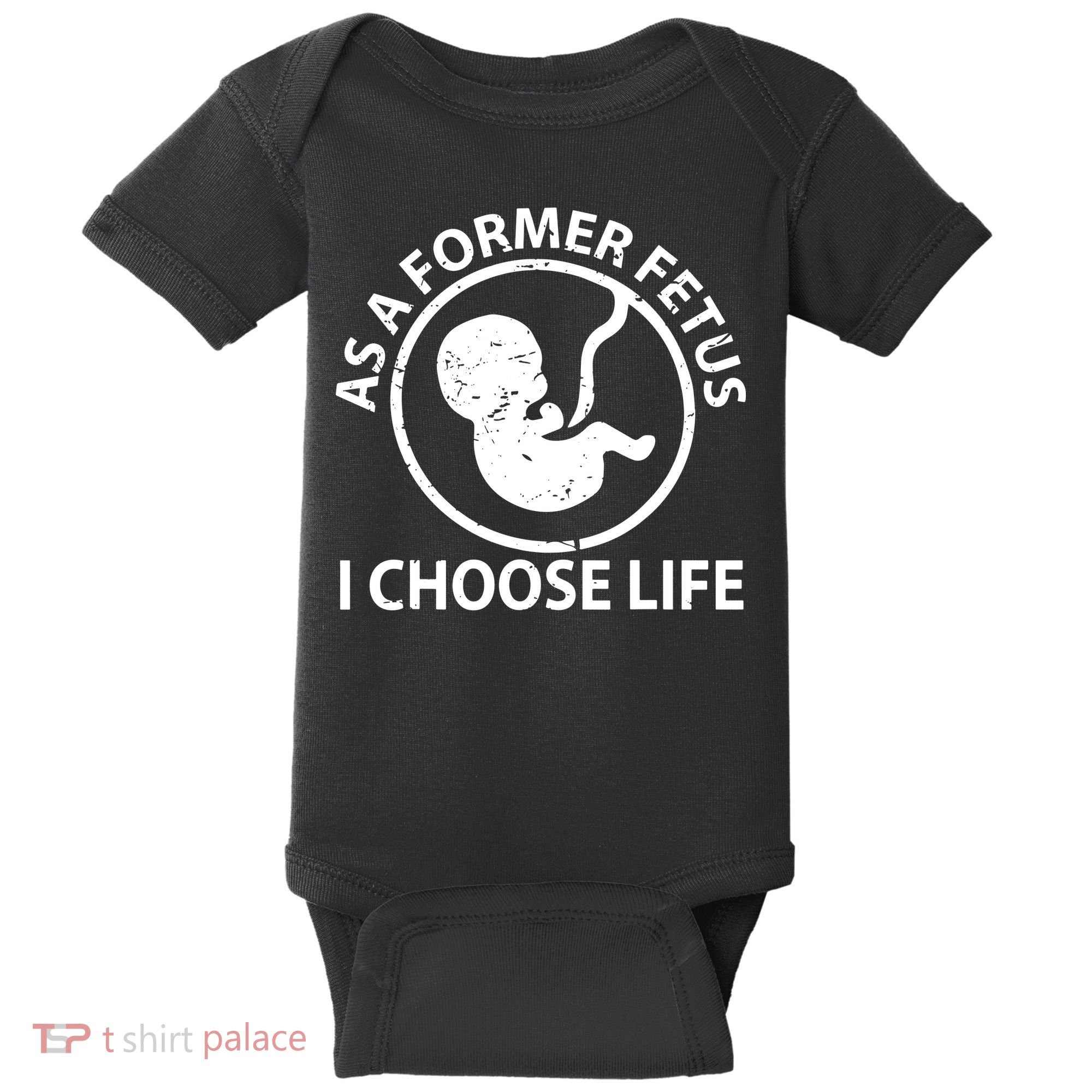 As A Former Fetus I Choose Pro Life Baby Bodysuit