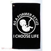 As A Former Fetus I Choose Pro Life Golf Towel thumb 0