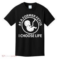 As A Former Fetus I Choose Pro Life Kids T-Shirt thumb 0