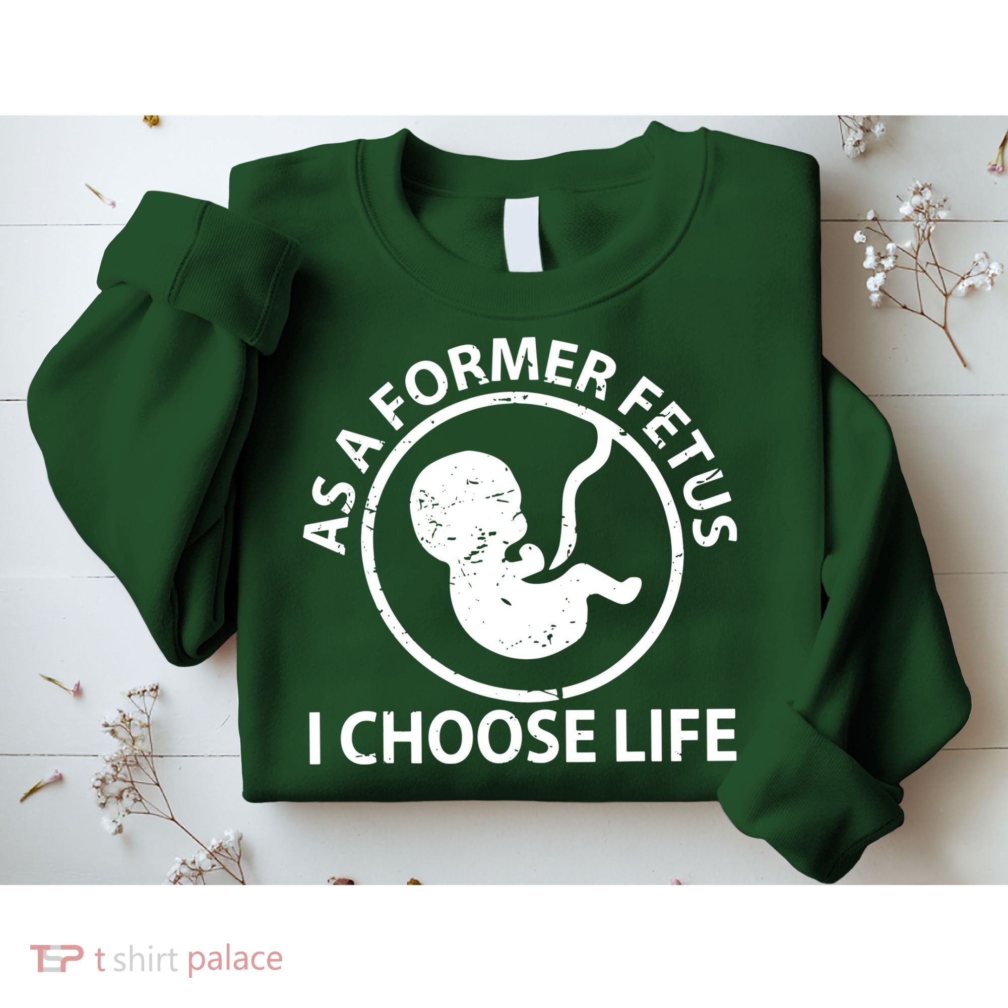 As A Former Fetus I Choose Pro Life Sweatshirt