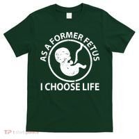 As A Former Fetus I Choose Pro Life T-Shirt thumb 0