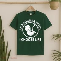 As A Former Fetus I Choose Pro Life T-Shirt thumb 2