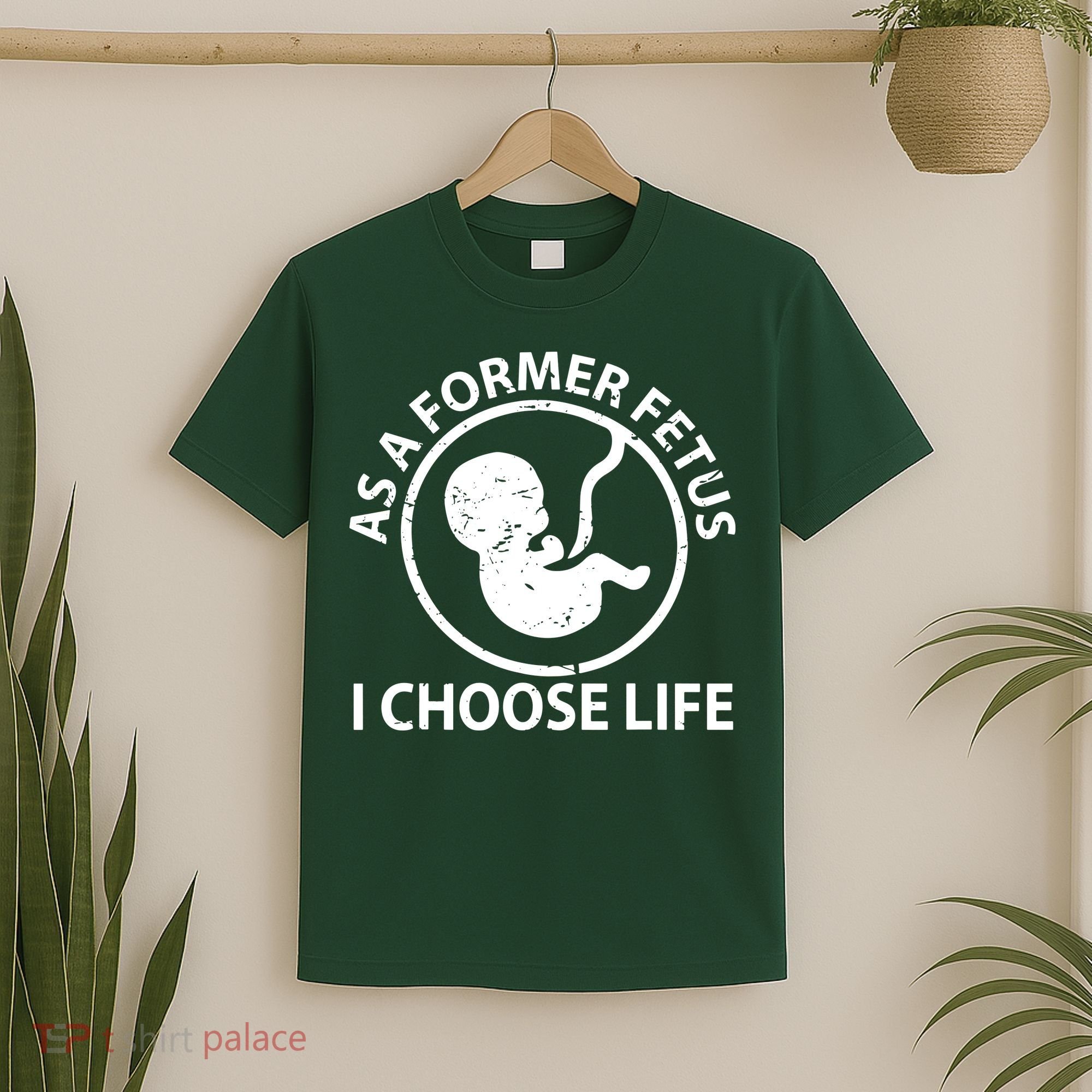As A Former Fetus I Choose Pro Life T-Shirt