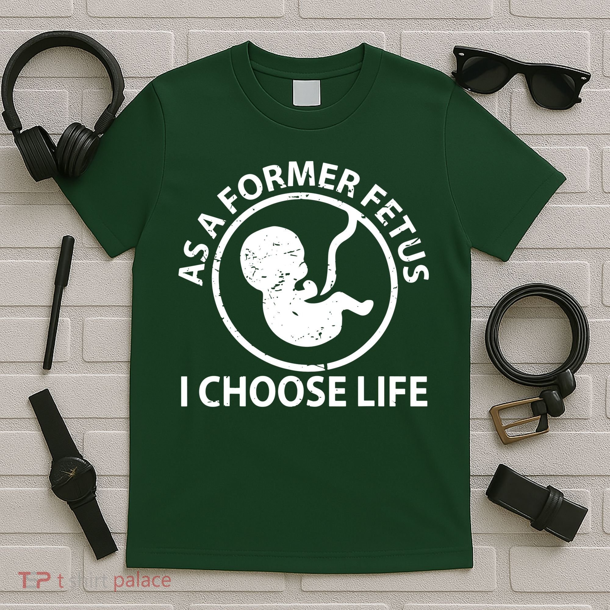 As A Former Fetus I Choose Pro Life T-Shirt