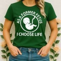 As A Former Fetus I Choose Pro Life Women's T-Shirt thumb 2