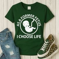 As A Former Fetus I Choose Pro Life Women's T-Shirt thumb 3