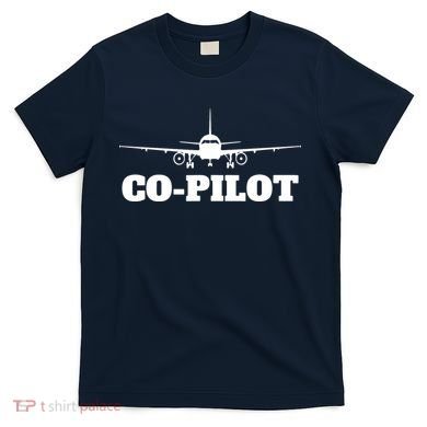 Aviation Airplane Flying Airline CoPilot Pilot Gift T-Shirt