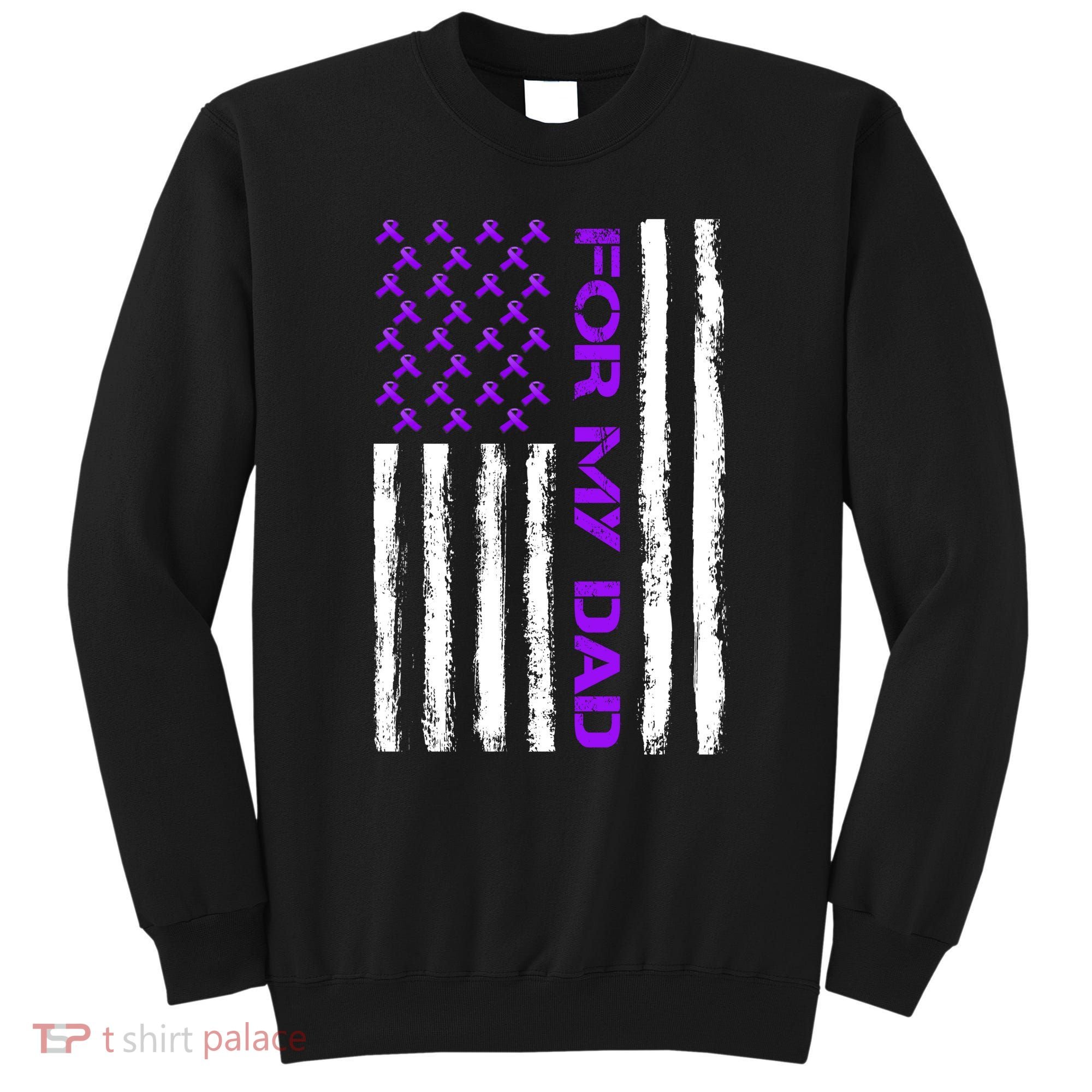 Alzheimer's Awareness For My Dad Support Flag Sweatshirt