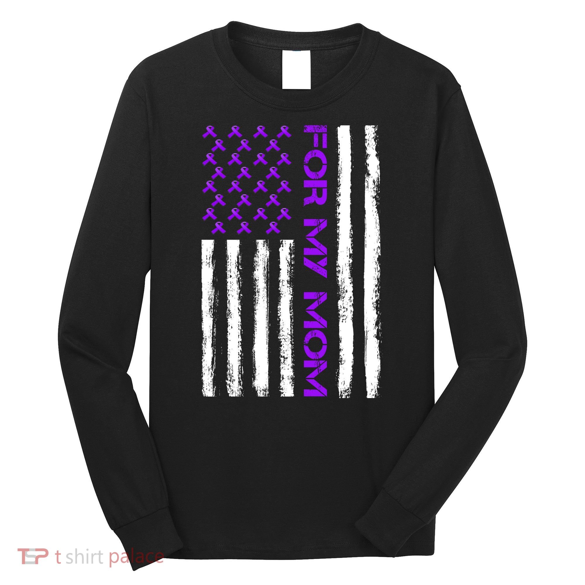 Alzheimer's Awareness For My Mom Support Flag Long Sleeve Shirt