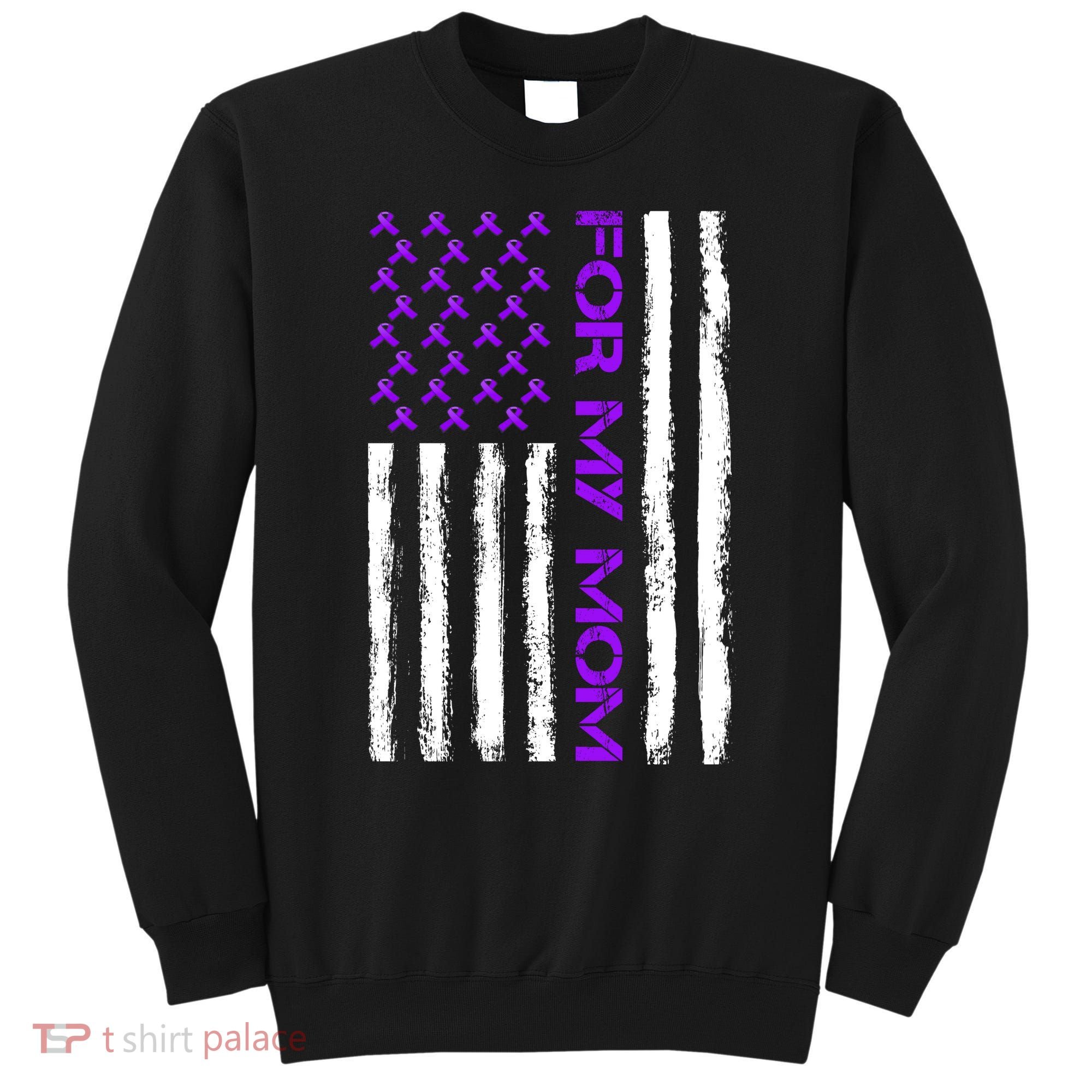 Alzheimer's Awareness For My Mom Support Flag Sweatshirt